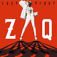 ＺＡＱ「 Ｌａｓｔ　Ｐｒｏｏｆ」