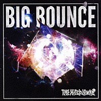 ＴＨＥ　Ｈｉｔｃｈ　Ｌｏｗｋｅ「 ＢＩＧ　ＢＯＵＮＣＥ」