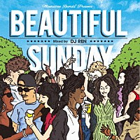 ＤＪ　ＲＥＮ「 Ｍａｎｈａｔｔａｎ　Ｒｅｃｏｒｄｓ　ｐｒｅｓｅｎｔｓ　ＢＥＡＵＴＩＦＵＬ　ＳＵＮＤＡＹ　Ｍｉｘｅｄ　ｂｙ　ＤＪ　ＲＥＮ」