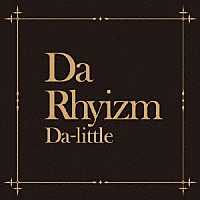 Ｄａ－ｌｉｔｔｌｅ「 Ｄａ　Ｒｈｙｉｚｍ」