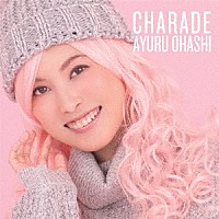 大橋歩夕「 ＣＨＡＲＡＤＥ」