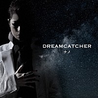 ナノ「 ＤＲＥＡＭＣＡＴＣＨＥＲ」