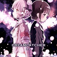 ナノ「 ＤＲＥＡＭＣＡＴＣＨＥＲ」