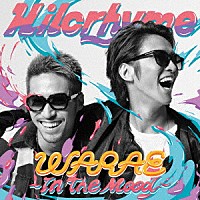 Ｈｉｌｃｒｈｙｍｅ「 ＷＡＲＡＥ～Ｉｎ　Ｔｈｅ　Ｍｏｏｄ～」