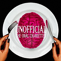 ＴＨＥ　ＯＲＡＬ　ＣＩＧＡＲＥＴＴＥＳ「 ＵＮＯＦＦＩＣＩＡＬ」