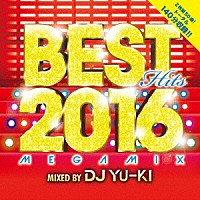 ＤＪ　ＹＵ－ＫＩ「 ベスト・ヒッツ・２０１６・メガミックス」