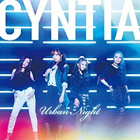 ＣＹＮＴＩＡ「 Ｕｒｂａｎ　Ｎｉｇｈｔ」