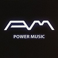 Ａ．Ｍ「 ＰＯＷＥＲ　ＭＵＳＩＣ」