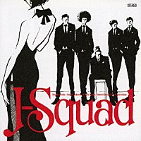 Ｊ－Ｓｑｕａｄ「 Ｊ－Ｓｑｕａｄ」