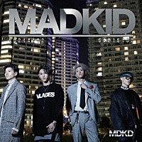 ＭＡＤＫＩＤ「 ＭＡＤＫＩＤ」