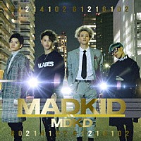 ＭＡＤＫＩＤ「 ＭＡＤＫＩＤ」