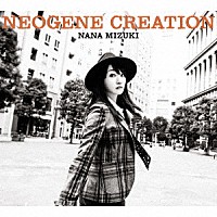 水樹奈々「 ＮＥＯＧＥＮＥ　ＣＲＥＡＴＩＯＮ」