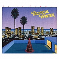 ナツ・サマー「 Ｔｒｏｐｉｃａｌ　Ｗｉｎｔｅｒ」