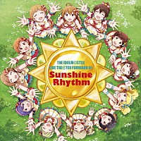 （ゲーム・ミュージック）「 ＴＨＥ　ＩＤＯＬＭ＠ＳＴＥＲ　ＬＩＶＥ　ＴＨＥ＠ＴＥＲ　ＦＯＲＷＡＲＤ　０１　Ｓｕｎｓｈｉｎｅ　Ｒｈｙｔｈｍ」