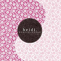 ｈｅｉｄｉ．「 サクラアンダーグラウンド」