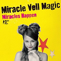 Ｍｉｒａｃｌｅ　Ｖｅｌｌ　Ｍａｇｉｃ「Ｍｉｒａｃｌｅｓ　Ｈａｐｐｅｎ」