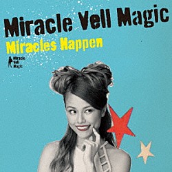 Ｍｉｒａｃｌｅ　Ｖｅｌｌ　Ｍａｇｉｃ「Ｍｉｒａｃｌｅｓ　Ｈａｐｐｅｎ」