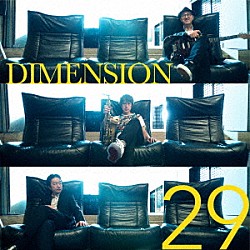 ＤＩＭＥＮＳＩＯＮ Ｔａｋａｓｈｉ　Ｍａｓｕｚａｋｉ Ａｋｉｒａ　Ｏｎｏｚｕｋａ Ｋａｚｕｋｉ　Ｋａｔｓｕｔａ Ｔｅｐｐｅｉ　Ｋａｗａｓａｋｉ Ｈｉｒｏｙｕｋｉ　Ｎｏｒｉｔａｋｅ「２９」