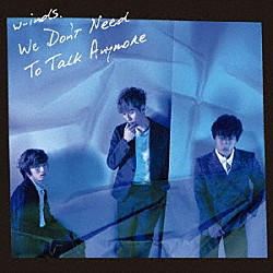 ｗ－ｉｎｄｓ．「Ｗｅ　Ｄｏｎ’ｔ　Ｎｅｅｄ　Ｔｏ　Ｔａｌｋ　Ａｎｙｍｏｒｅ」