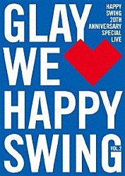 ＧＬＡＹ「ＨＡＰＰＹ　ＳＷＩＮＧ　２０ｔｈ　Ａｎｎｉｖｅｒｓａｒｙ　ＳＰＥＣＩＡＬ　ＬＩＶＥ　～Ｗｅ□Ｈａｐｐｙ　Ｓｗｉｎｇ～　Ｖｏｌ．２」