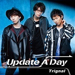 Ｔｒｉｇｎａｌ「Ｕｐｄａｔｅ　Ａ　Ｄａｙ」