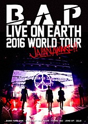 Ｂ．Ａ．Ｐ「Ｂ．Ａ．Ｐ　ＬＩＶＥ　ＯＮ　ＥＡＲＴＨ　２０１６　ＷＯＲＬＤ　ＴＯＵＲ　ＪＡＰＡＮ　ＡＷＡＫＥ！！」