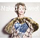 チャラ「Ｎａｋｅｄ　＆　Ｓｗｅｅｔ」