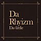 Ｄａ－ｌｉｔｔｌｅ「Ｄａ　Ｒｈｙｉｚｍ」