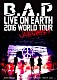 Ｂ．Ａ．Ｐ「Ｂ．Ａ．Ｐ　ＬＩＶＥ　ＯＮ　ＥＡＲＴＨ　２０１６　ＷＯＲＬＤ　ＴＯＵＲ　ＪＡＰＡＮ　ＡＷＡＫＥ！！」