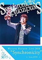 羽多野渉「 Ｗａｔａｒｕ　Ｈａｔａｎｏ　Ｌｉｖｅ　２０１６　“Ｓｙｎｃｈｒｏｎｉｃｉｔｙ”　Ｌｉｖｅ　ＤＶＤ」