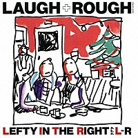 Ｌ⇔Ｒ「 ＬＡＵＧＨ　＋　ＲＯＵＧＨ」