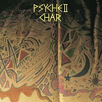 ＣＨＡＲ「 ＰＳＹＣＨＥ　Ⅱ　－ｒｅｖｉｓｉｔｅｄ－」