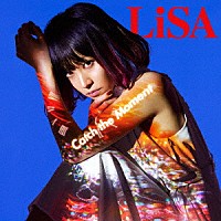 ＬｉＳＡ「 Ｃａｔｃｈ　ｔｈｅ　Ｍｏｍｅｎｔ」