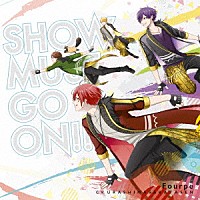 Ｆｏｕｒｐｅ（ｃｖ．浦島坂田船）「 ＳＨＯＷ　ＭＵＳＴ　ＧＯ　ＯＮ！！」