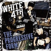 ＷＨＩＴＥ　４ＴＨ「 ＴＨＥ　ＰＲＯＧＲＥＳＳＩＶＥ　ＦＯＲＭ」