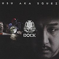 ＵＳＵ　ａｋａ　ＳＱＵＥＺ「 ＤＯＣＫ」