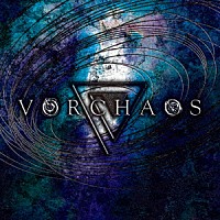 Ｖｏｒｃｈａｏｓ「 Ｖｏｒｃｈａｏｓ」