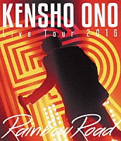 小野賢章「 「ＫＥＮＳＨＯ　ＯＮＯ　Ｌｉｖｅ　Ｔｏｕｒ　２０１６　～Ｒａｉｎｂｏｗ　Ｒｏａｄ～」　ＬＩＶＥ　ＢＤ」