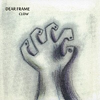 ＣＬＯＷ「 ＤＥＡＲ　ＦＲＡＭＥ」