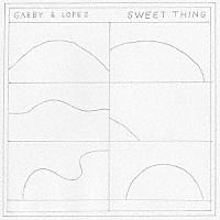 Ｇａｂｂｙ　＆　Ｌｏｐｅｚ「 ＳＷＥＥＴ　ＴＨＩＮＧ」