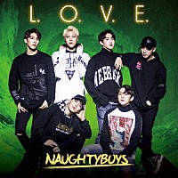 ＮＡＵＧＨＴＹＢＯＹＳ「 Ｌ．Ｏ．Ｖ．Ｅ．」