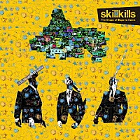 ｓｋｉｌｌｋｉｌｌｓ「 Ｔｈｅ　Ｓｈａｐｅ　ｏｆ　Ｄｏｐｅ　ｔｏ　Ｃｏｍｅ」