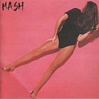 ＭＡＳＨ「 ＭＡＳＨ」