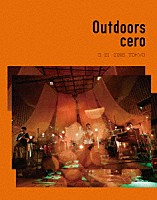 ｃｅｒｏ「 Ｏｕｔｄｏｏｒｓ」