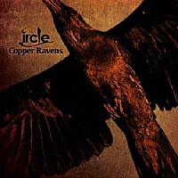 ｉｒｃｌｅ「 Ｃｏｐｐｅｒ　Ｒａｖｅｎｓ」