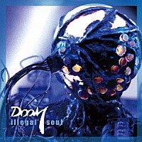 ＤＯＯＭ「 ｉｌｌｅｇａｌ　ｓｏｕｌ」