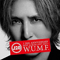 Ｊ「 Ｊ　２０ｔｈ　Ａｎｎｉｖｅｒｓａｒｙ　ＢＥＳＴ　ＡＬＢＵＭ＜１９９７－２０１７＞　Ｗ．Ｕ．Ｍ．Ｆ．」