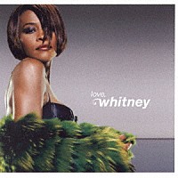 ホイットニー・ヒューストン「 Ｌｏｖｅ，　Ｗｈｉｔｎｅｙ：ラヴ・ソング・コレクション」