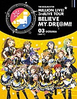 （Ｖ．Ａ．）「 ＴＨＥ　ＩＤＯＬＭ＠ＳＴＥＲ　ＭＩＬＬＩＯＮ　ＬＩＶＥ！　３ｒｄＬＩＶＥ　ＴＯＵＲ　ＢＥＬＩＥＶＥ　ＭＹ　ＤＲＥ＠Ｍ！！　ＬＩＶＥ　Ｂｌｕ－ｒａｙ　０３＠ＯＳＡＫＡ【ＤＡＹ１】」