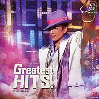 宝塚歌劇団「 Ｇｒｅａｔｅｓｔ　ＨＩＴＳ！」